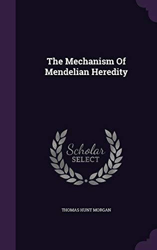 9781346930534: The Mechanism Of Mendelian Heredity