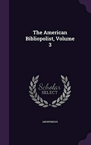 9781346931715: The American Bibliopolist, Volume 3