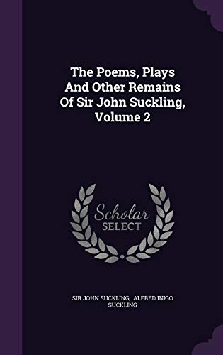 9781346951270: The Poems, Plays And Other Remains Of Sir John Suckling, Volume 2