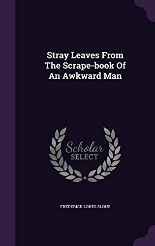 9781346957012: Stray Leaves From The Scrape-book Of An Awkward Man