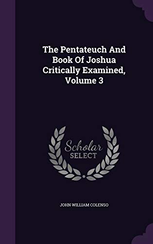 9781346964300: The Pentateuch And Book Of Joshua Critically Examined, Volume 3