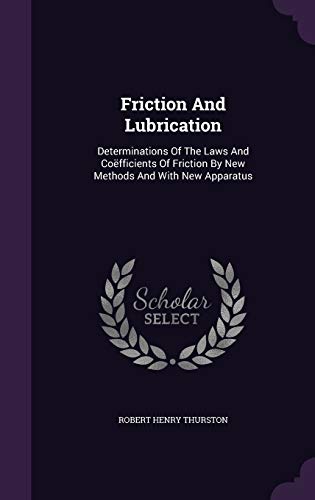 9781346985473: Friction And Lubrication: Determinations Of The Laws And Cofficients Of Friction By New Methods And With New Apparatus