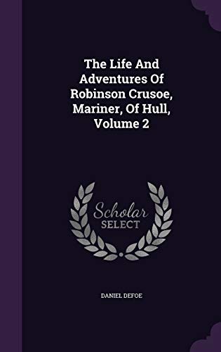 9781346988580: The Life And Adventures Of Robinson Crusoe, Mariner, Of Hull, Volume 2