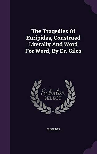 9781347033876: The Tragedies Of Euripides, Construed Literally And Word For Word, By Dr. Giles