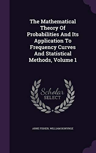 9781347050866: The Mathematical Theory Of Probabilities And Its Application To Frequency Curves And Statistical Methods, Volume 1