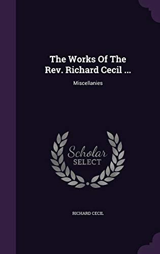9781347076644: The Works Of The Rev. Richard Cecil ...: Miscellanies