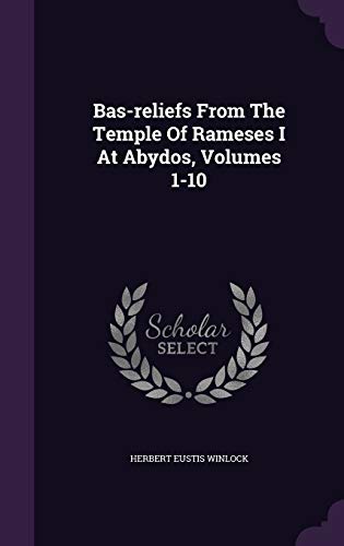 9781347083840: Bas-reliefs From The Temple Of Rameses I At Abydos, Volumes 1-10