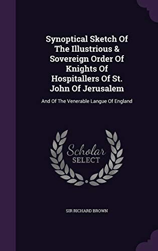 9781347086131: Synoptical Sketch Of The Illustrious & Sovereign Order Of Knights Of Hospitallers Of St. John Of Jerusalem: And Of The Venerable Langue Of England