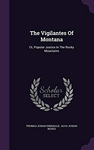Imagen de archivo de The Vigilantes Of Montana: Or, Popular Justice In The Rocky Mountains a la venta por Blindpig Books