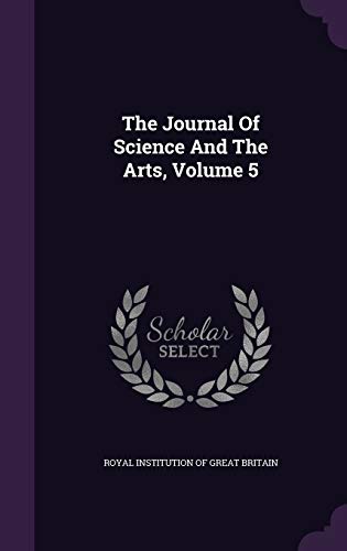 9781347095348: The Journal of Science and the Arts, Volume 5