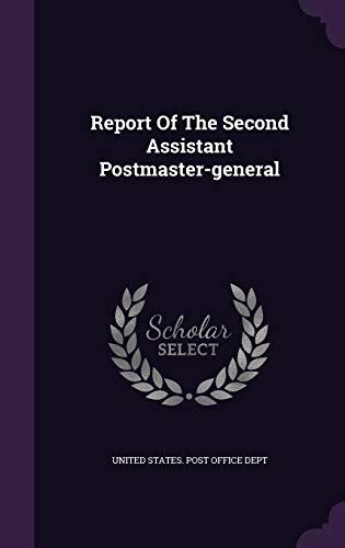 9781347107331: Report Of The Second Assistant Postmaster-general