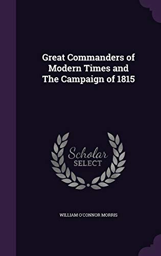 9781347135983: Great Commanders of Modern Times and The Campaign of 1815