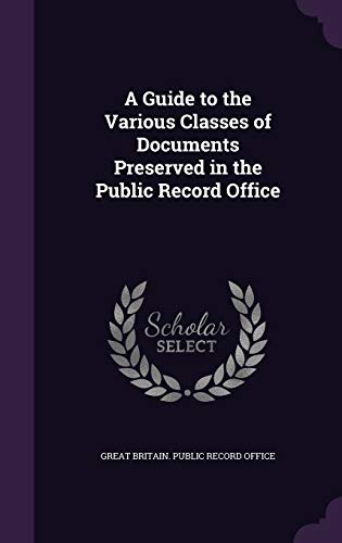 9781347136140: A Guide to the Various Classes of Documents Preserved in the Public Record Office
