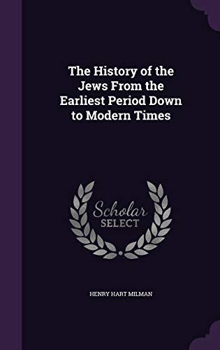 9781347136768: The History of the Jews From the Earliest Period Down to Modern Times