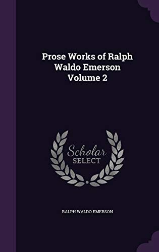 9781347139769: Prose Works of Ralph Waldo Emerson Volume 2