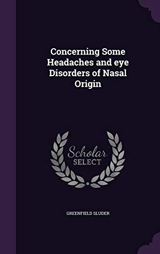 Imagen de archivo de Concerning Some Headaches and eye Disorders of Nasal Origin a la venta por California Books