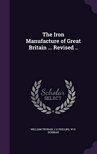 9781347155288: The Iron Manufacture of Great Britain ... Revised ..