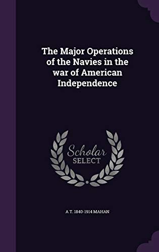 Beispielbild fr The Major Operations of the Navies in the war of American Independence zum Verkauf von Lucky's Textbooks