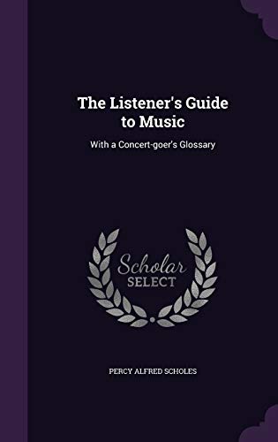 Imagen de archivo de The Listeners Guide to Music: With a Concert-goers Glossary a la venta por Big River Books