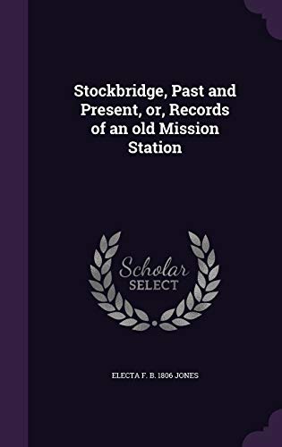 9781347179918: Stockbridge, Past and Present, or, Records of an old Mission Station