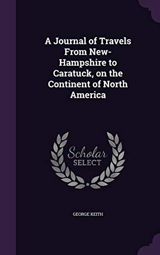 9781347187982: A Journal of Travels From New-Hampshire to Caratuck, on the Continent of North America