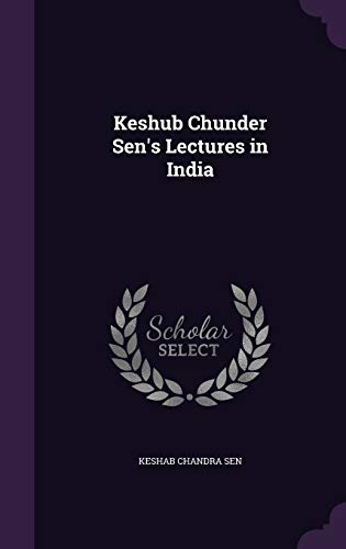 9781347188095: Keshub Chunder Sen's Lectures in India