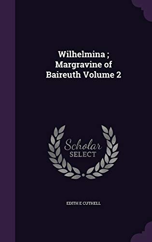 9781347195277: Wilhelmina ; Margravine of Baireuth Volume 2