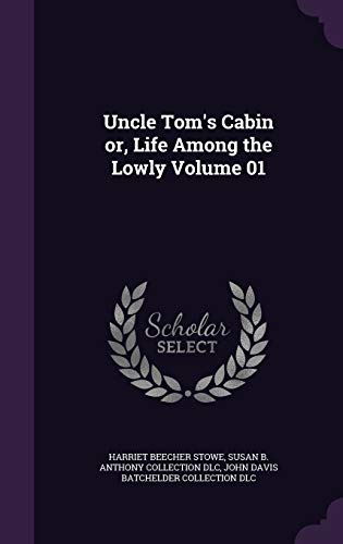 9781347197844: Uncle Tom's Cabin or, Life Among the Lowly Volume 01