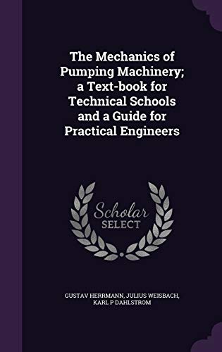 9781347212769: The Mechanics of Pumping Machinery; a Text-book for Technical Schools and a Guide for Practical Engineers