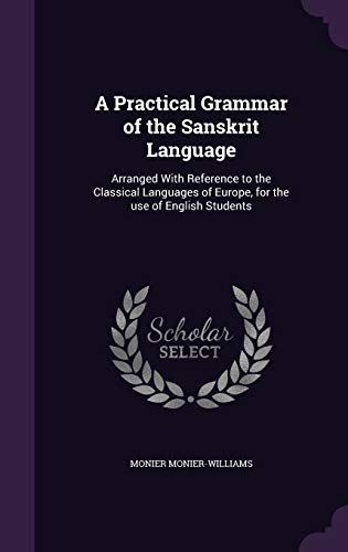 9781347216439: A Practical Grammar of the Sanskrit Language: Arranged with Reference to the Classical Languages of Europe, for the Use of English Students