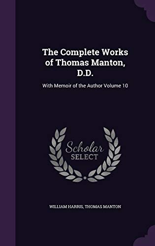 Stock image for The Complete Works of Thomas Manton, D.D.: With Memoir of the Author Volume 10 for sale by Lucky's Textbooks