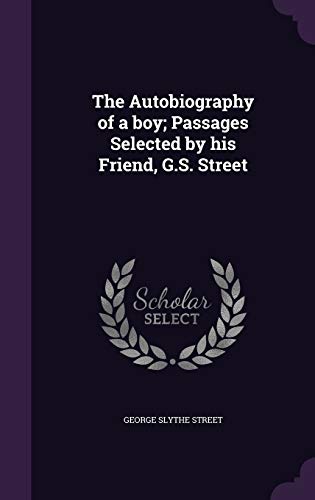 9781347231739: The Autobiography of a boy; Passages Selected by his Friend, G.S. Street