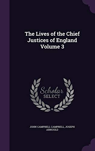 The Lives of the Chief Justices of England Volume 3 (Hardback) - John Campbell Campbell, Joseph Arnould