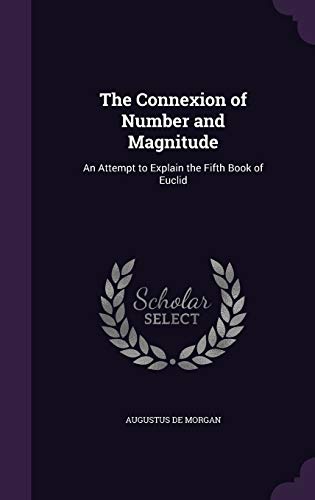 9781347243336: The Connexion of Number and Magnitude: An Attempt to Explain the Fifth Book of Euclid