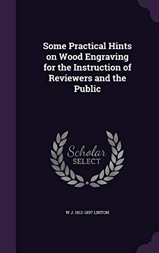 9781347246016: Some Practical Hints on Wood Engraving for the Instruction of Reviewers and the Public