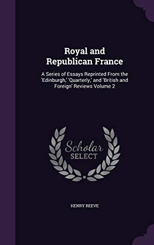 9781347248607: Royal and Republican France: A Series of Essays Reprinted From the 'Edinburgh,' 'Quarterly,' and 'British and Foreign' Reviews Volume 2