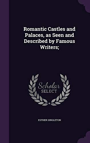 9781347250013: Romantic Castles and Palaces, as Seen and Described by Famous Writers;