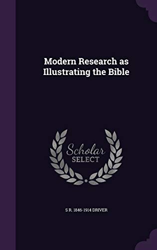 Modern Research as Illustrating the Bible (Hardback) - S R 1846-1914 Driver