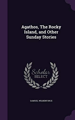 9781347269695: Agathos, The Rocky Island, and Other Sunday Stories