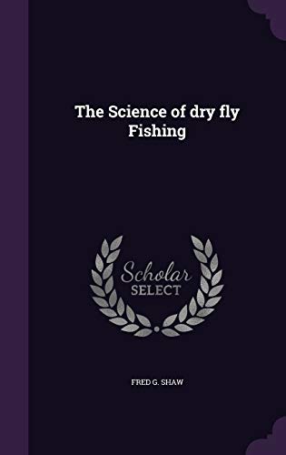 Imagen de archivo de The Science of Dry Fly Fishing a la venta por Inside the Covers