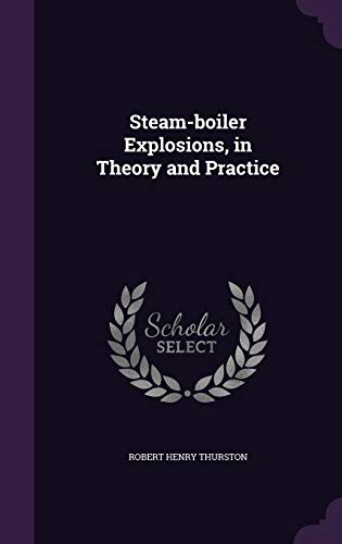 9781347280737: Steam-boiler Explosions, in Theory and Practice
