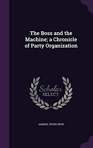 9781347298251: The Boss and the Machine; a Chronicle of Party Organization