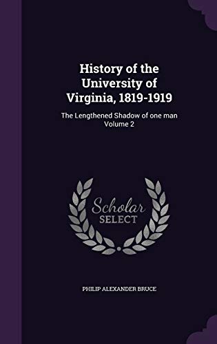 9781347305072: History of the University of Virginia, 1819-1919: The Lengthened Shadow of one man Volume 2