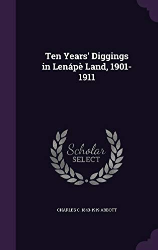 9781347310359: Ten Years' Diggings in Lenp Land, 1901-1911