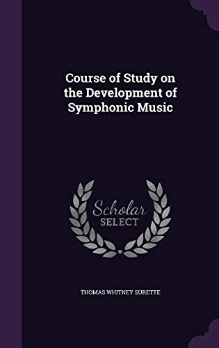 9781347318676: Course of Study on the Development of Symphonic Music