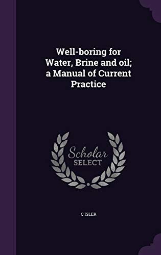 9781347348505: Well-Boring for Water, Brine and Oil; A Manual of Current Practice