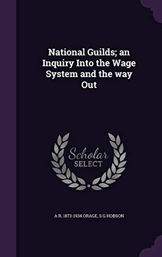 9781347355060: National Guilds; An Inquiry Into the Wage System and the Way Out