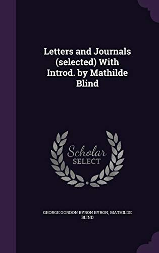 9781347355664: Letters and Journals (selected) With Introd. by Mathilde Blind