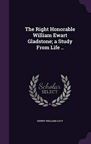 9781347378823: The Right Honorable William Ewart Gladstone; a Study From Life ..