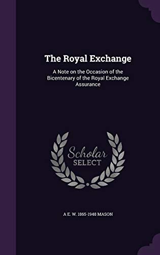 9781347379264: The Royal Exchange: A Note on the Occasion of the Bicentenary of the Royal Exchange Assurance